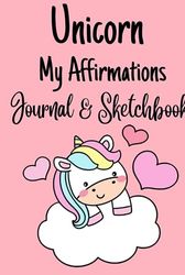 Unicorn Journal and Sketchbook: Kids Affirmations