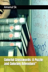 Colorful Crosswords: A Puzzle and Coloring Adventure"