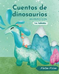 Cuentos de dinosaurios, rabietas. Para niños de 1 a 3 años (libros para bebés de 0 a 3 años)