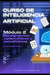Curso de Inteligencia Artificial: Módulo 2 - Fundamentos matemáticos y estadísticos