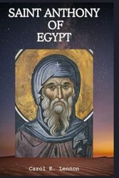 Saint Anthony of Egypt: Biography and Novena