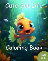 Cute Sea Life: Adorable Sea Life Coloring Book for Kids Age 3-6, 56 Pages Perfect Bound, Super Sweet Drawings for Boys and Girls