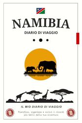 Diario di Viaggio Namibia: Organizza e ricorda ogni tappa del tuo viaggio / Perfetto per scrivere emozioni, luoghi e scoperte nel cuore dell’Africa.