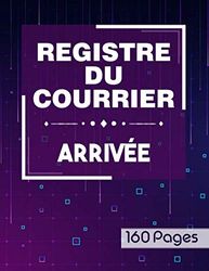 Registre du courrier arrivée - 160 pages: Cahier utile pour la gestion du courrier arrivée | Livre pour l’enregistrement chronologique du courrier ... pages (Grand format A4 : 21,59 x 27,94 cm)