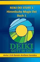 REIKI DEI STUFE 1: Himmlische Magie Dei Buch 1