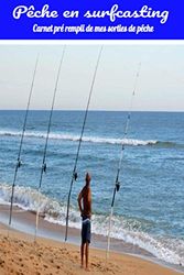 Carnet de pêche en surfcasting: Pêche en mer ,carnet pré rempli pour y mettre toutes les informations sur votre journée de pêche surfcasting, il peut ... servir pour d'autres pêche, carnet complet