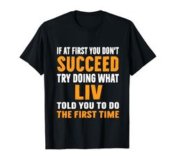 Camiseta Try Doing What Liv Told Funny For Liv Camiseta