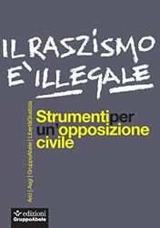 Il razzismo è illegale. Strumenti per un'opposizione civile