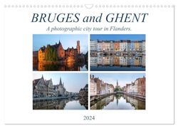 Bruges and Ghent, a photographic city tour in Flanders. (Wandkalender 2024 DIN A3 quer), CALVENDO Monatskalender: This photo calendar shows the ... rich historical heritage of Ghent and Bruges