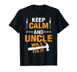 Tuttofare Keep Calm and Uncle Will Fix It Maglietta