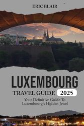 Luxembourg Travel Guide