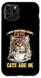 I Hate Everything Except Cats Cats Are Ok Pet Animals - Case for iPhone 11 Pro