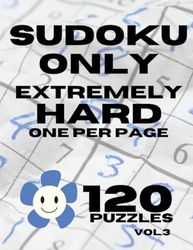 Sudoku Only Extremely Hard. Vol.3. Large Print. Puzzle Book for Adults: 120 Puzzles (Sudoku Only Extremely Hard - Very Hard)