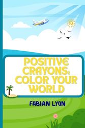 Positive Crayons: Color Your World