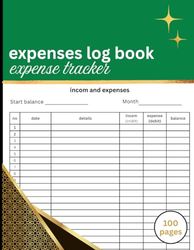 Expense Tracker log book: Daily & Monthly Income and Expense Tracker Book for Small Business & Personal Finance,Cash Book Accounts Bookkeeping,to Record and Keep Track of Income & Expenses.