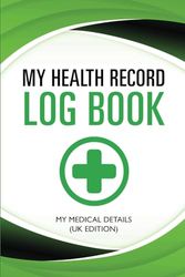 My Health Record Log Book: My Medical Details UK Edition