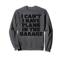 I Can't I Have Plans In The Garage Car Mechanic Father's Day Felpa