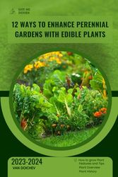 12 Ways to Enhance Perennial Gardens with Edible Plants: Guide and overview