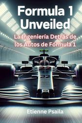 Formula 1 Unveiled: La Ingeniería Detrás de los Autos de Fórmula 1