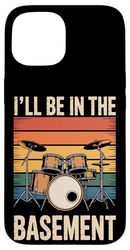 I'll Be In The Basement Drum Kit Lover Musicians Case for iPhone 15