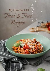 Tried & True Recipes: A Blank Cookbook