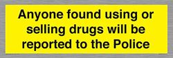 Anyone found using or selling drugs will be reported to the Police Sign - 450x150mm - L41