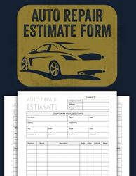 Auto Repair Estimate Form Book, Easy Form for Body Shop, 100 Forms on One Side.