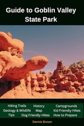 Guide to Goblin Valley State Park: Map,Hiking Trails,Kid & Dog Friendly Hikes,Tips, How to Prepare and Campgrounds