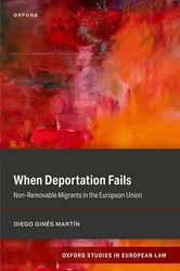 When Deportation Fails: Non-Removable Migrants in the European Union
