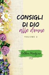 Consigli di Dio alle donne: Volume 2