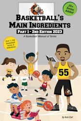 Basketballs Main ingredients part 1, 2nd edition part 2: Every player, parent and coach should know