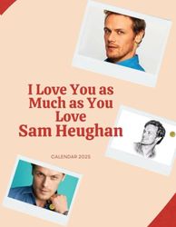 I Love You as Much as You Love Sam: 2025 Calendar