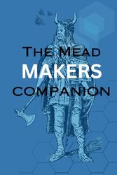 Mead Brewing Journal: Keep Track of Process Details and Rate all of Your Home Brewed Mead Recipes | Log Book Organizer For Mazers