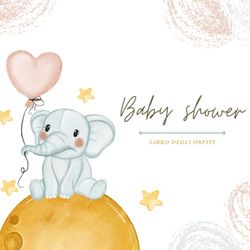 Baby Shower Libro Degli Ospiti: Libro album dei ricordi per festa per il Bambino e i Genitori Felici, Baby Shower Guestbook, Regalo per una futura ... personalizzate, congratulazioni, ricordi