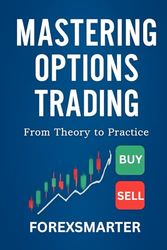 Mastering Options Trading: From Fundamental Concepts to Advanced Strategies for Consistent Profits in Any Market Condition