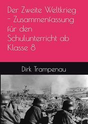 Der Zweite Weltkrieg - Zusammenfassung für den Schulunterricht ab Klasse 8