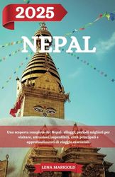 NEPAL GUIDA DI VIAGGIO 2025: Una scoperta completa del Nepal: alloggi, periodi migliori per visitare, attrazioni imperdibili, città principali e approfondimenti di viaggio essenziali.