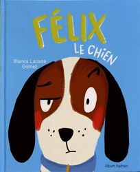 Félix le chien - Album - dès 3 ans