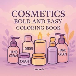 Cosmetics Bold and Easy Coloring Book: Cute and Simple Designs of Beauty Tools and Accessories for Stress Relief and Relaxation