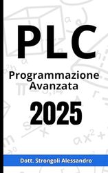 PLC Programmazione Avanzata: Scopri i segreti della programmazione PLC e ottimizza i tuoi sistemi di automazione