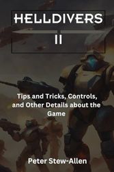 Helldivers II: Tips and Tricks, Controls, and Other Details about the Game