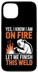 Welder I Know I'm On Fire Weld Funny Welding Case for iPhone 13