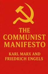 The Communist Manifesto: A revolutionary call to arms and one of the most influential political texts in history
