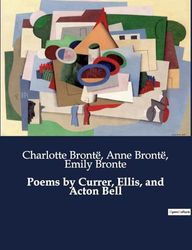 Poems by Currer, Ellis, and Acton Bell: .