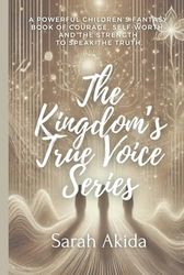 The Kingdom's True Voice Series - The Complete Hardcover Edition: A Magical Fantasy Series About Courage, Friendship, and Finding Your Voice