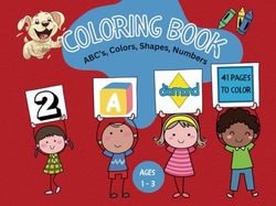 Coloring Book: ABC's, Colors, Shapes, Numbers