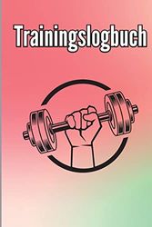 Trainingsbuch: Fitness Logbuch für Männer und Frauen. Übungsheft und Gymnastikbuch für das Personal Training