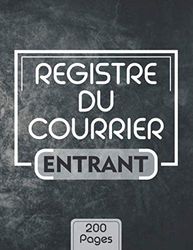 Registre du courrier entrant - 200 pages: Cahier utile pour la gestion du courrier arrivée | Livre pour l’enregistrement chronologique du courrier ... pages (Grand format A4 : 21,59 x 27,94 cm)