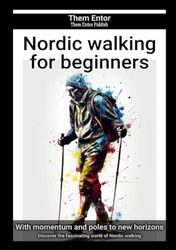 Nordic walking for beginners: Discover the fascinating world of Nordic walking