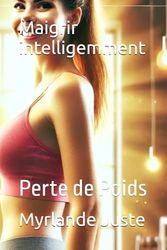 Maigrir intelligemment: Perte de Poids